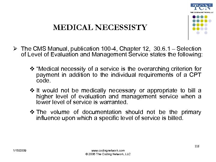 MEDICAL NECESSISTY The CMS Manual, publication 100 -4, Chapter 12, 30. 6. 1 –