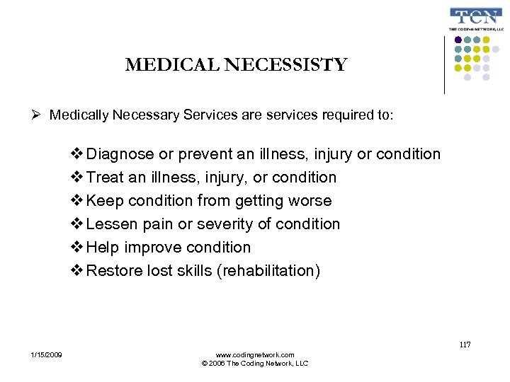 MEDICAL NECESSISTY Medically Necessary Services are services required to: Diagnose or prevent an illness,