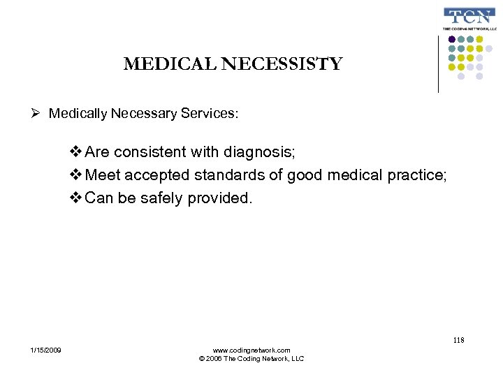 MEDICAL NECESSISTY Medically Necessary Services: Are consistent with diagnosis; Meet accepted standards of good