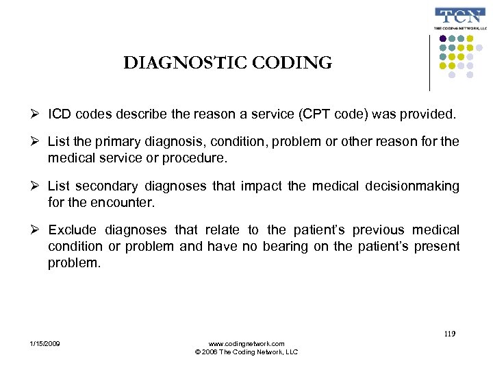 DIAGNOSTIC CODING ICD codes describe the reason a service (CPT code) was provided. List
