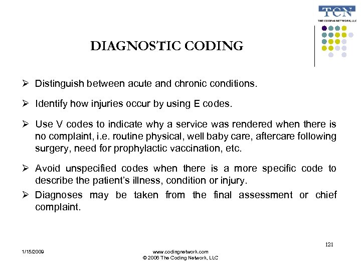 DIAGNOSTIC CODING Distinguish between acute and chronic conditions. Identify how injuries occur by using
