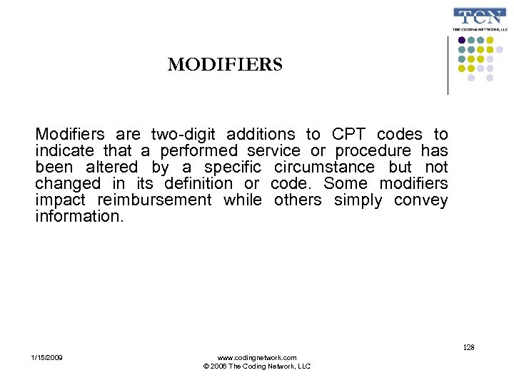 MODIFIERS Modifiers are two-digit additions to CPT codes to indicate that a performed service
