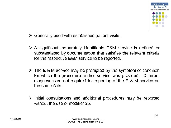  Generally used with established patient visits. A significant, separately identifiable E&M service is