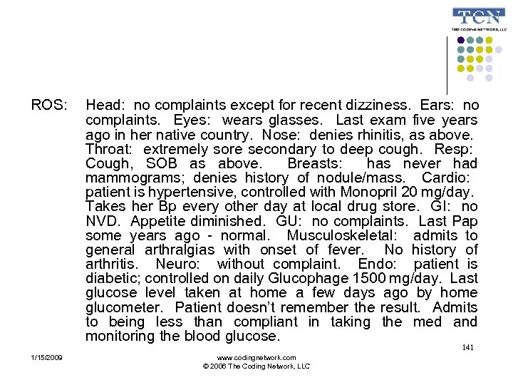 ROS: Head: no complaints except for recent dizziness. Ears: no complaints. Eyes: wears glasses.