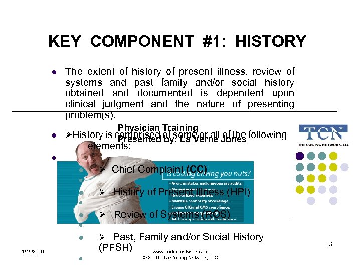 KEY COMPONENT #1: HISTORY l l The extent of history of present illness, review