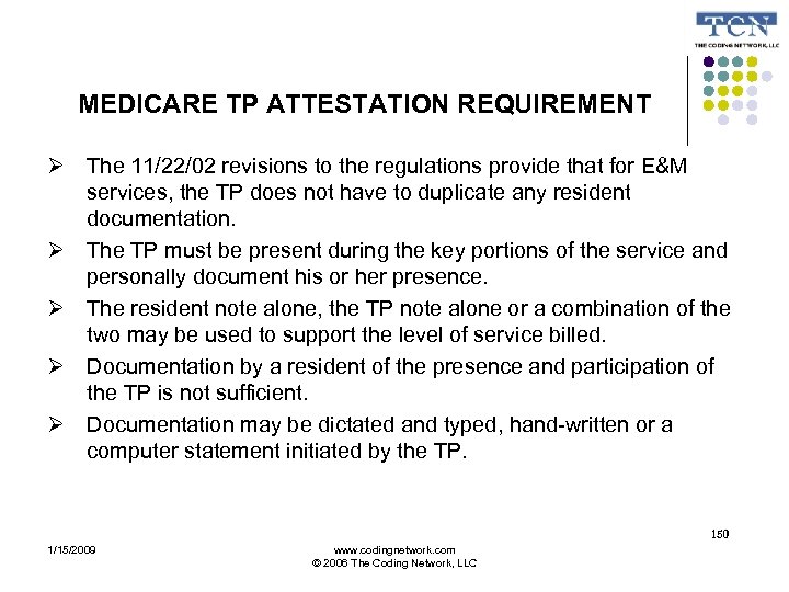 MEDICARE TP ATTESTATION REQUIREMENT The 11/22/02 revisions to the regulations provide that for E&M