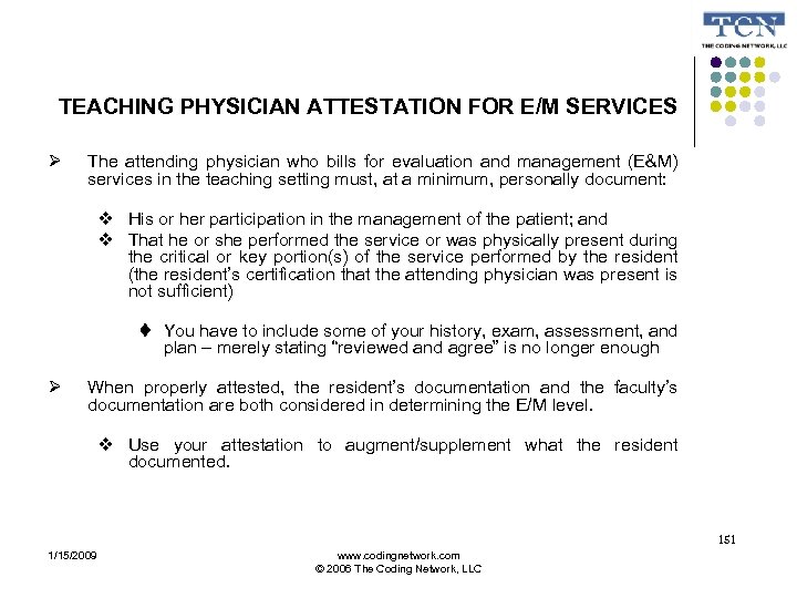 TEACHING PHYSICIAN ATTESTATION FOR E/M SERVICES The attending physician who bills for evaluation and