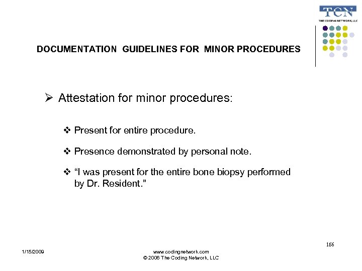 DOCUMENTATION GUIDELINES FOR MINOR PROCEDURES Attestation for minor procedures: Present for entire procedure. Presence