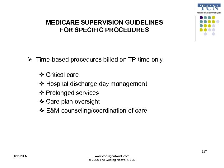 MEDICARE SUPERVISION GUIDELINES FOR SPECIFIC PROCEDURES Time-based procedures billed on TP time only Critical