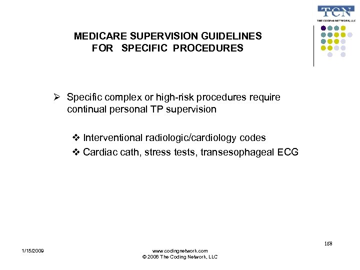 MEDICARE SUPERVISION GUIDELINES FOR SPECIFIC PROCEDURES Specific complex or high-risk procedures require continual personal