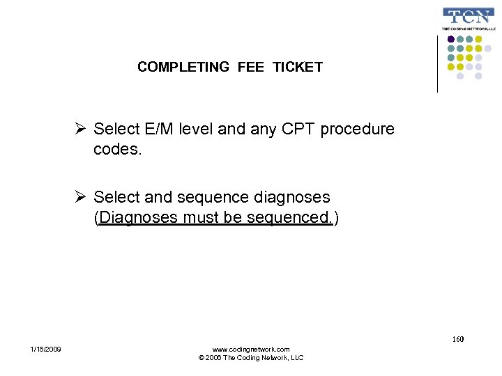 COMPLETING FEE TICKET Select E/M level and any CPT procedure codes. Select and sequence