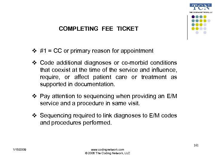 COMPLETING FEE TICKET #1 = CC or primary reason for appointment Code additional diagnoses