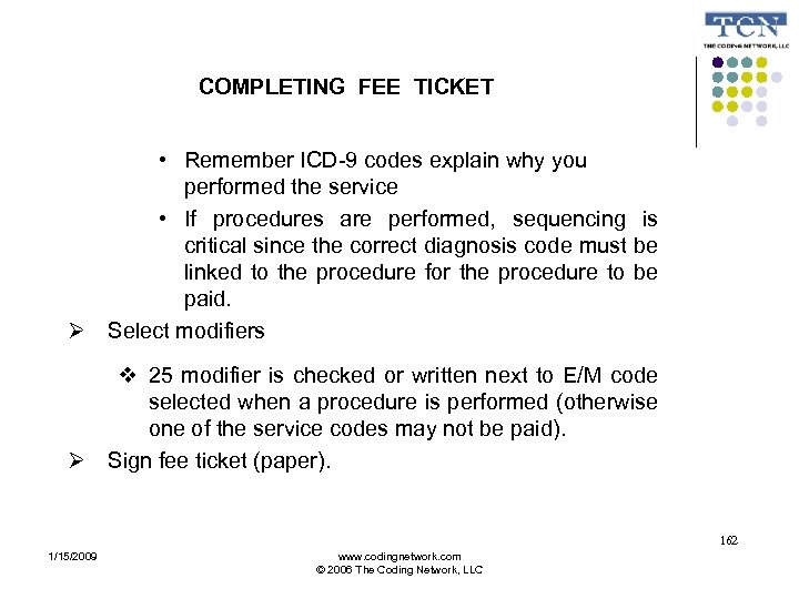 COMPLETING FEE TICKET • Remember ICD-9 codes explain why you performed the service •