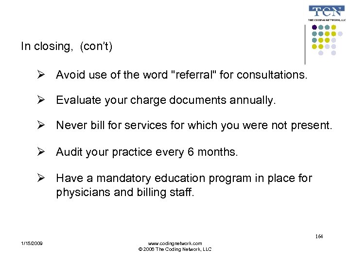 In closing, (con’t) Avoid use of the word "referral" for consultations. Evaluate your charge