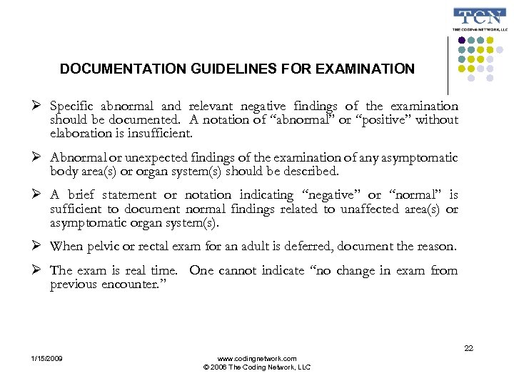 DOCUMENTATION GUIDELINES FOR EXAMINATION Specific abnormal and relevant negative findings of the examination should