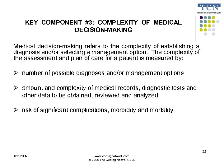 KEY COMPONENT #3: COMPLEXITY OF MEDICAL DECISION-MAKING Medical decision-making refers to the complexity of