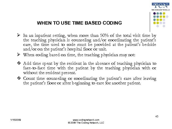 WHEN TO USE TIME BASED CODING In an inpatient setting, when more than 50%