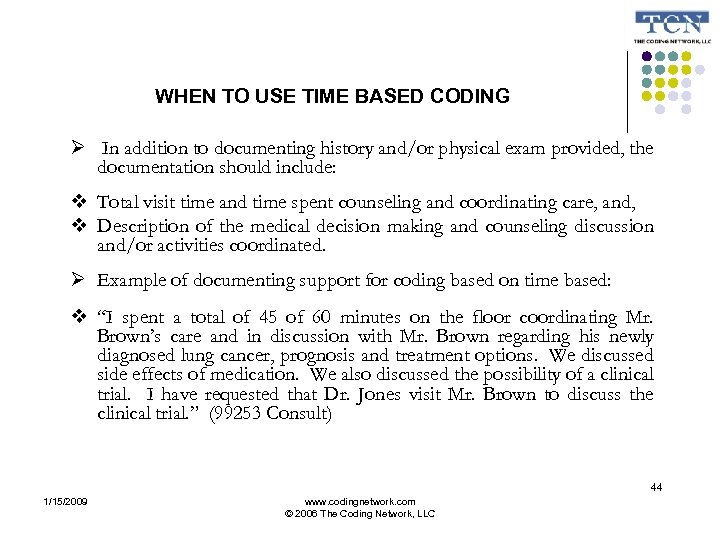 WHEN TO USE TIME BASED CODING In addition to documenting history and/or physical exam