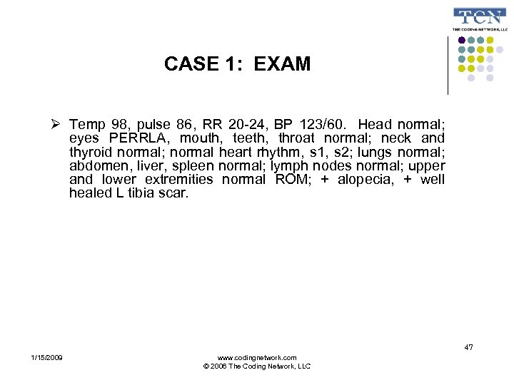 CASE 1: EXAM Temp 98, pulse 86, RR 20 -24, BP 123/60. Head normal;