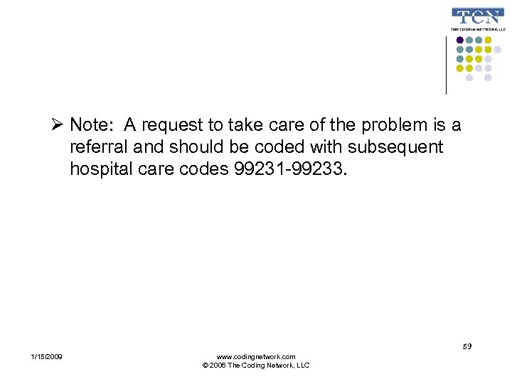  Note: A request to take care of the problem is a referral and