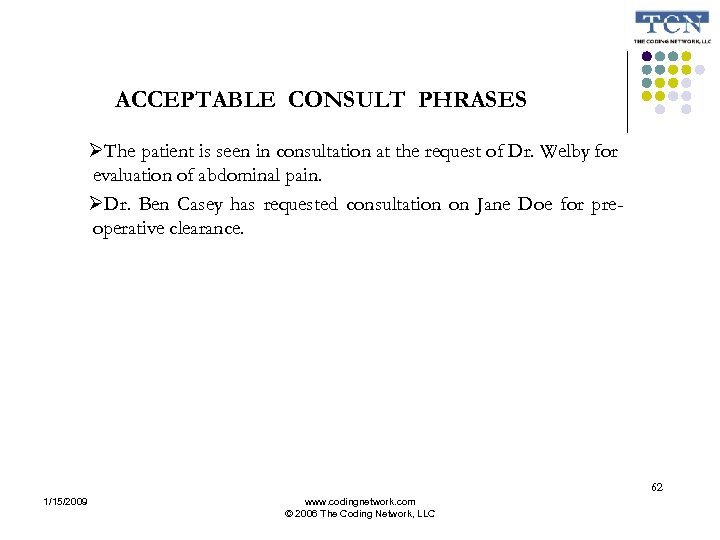 ACCEPTABLE CONSULT PHRASES The patient is seen in consultation at the request of Dr.