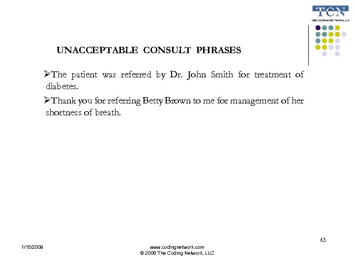 UNACCEPTABLE CONSULT PHRASES The patient was referred by Dr. John Smith for treatment of