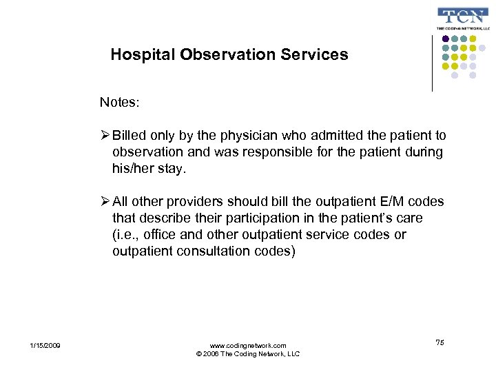 Hospital Observation Services Notes: Billed only by the physician who admitted the patient to
