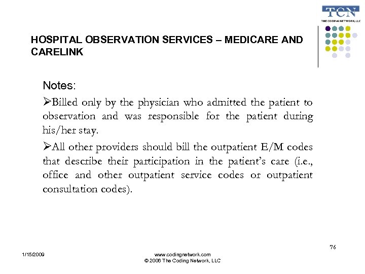 HOSPITAL OBSERVATION SERVICES – MEDICARE AND CARELINK Notes: Billed only by the physician who