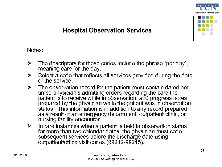 Hospital Observation Services Notes: The descriptors for these codes include the phrase “per day”,