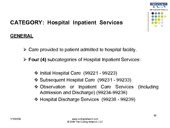 CATEGORY: Hospital Inpatient Services GENERAL Care provided to patient admitted to hospital facility. Four
