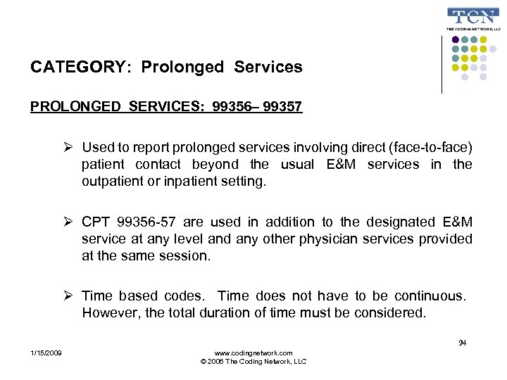 CATEGORY: Prolonged Services PROLONGED SERVICES: 99356– 99357 Used to report prolonged services involving direct