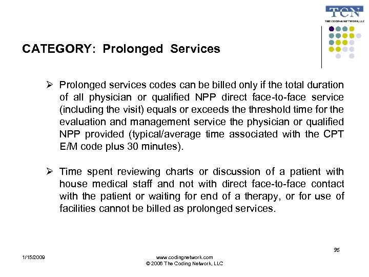 CATEGORY: Prolonged Services Prolonged services codes can be billed only if the total duration