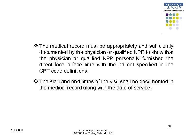  The medical record must be appropriately and sufficiently documented by the physician or