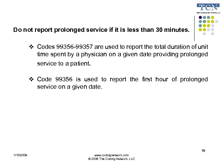 Do not report prolonged service if it is less than 30 minutes. Codes 99356