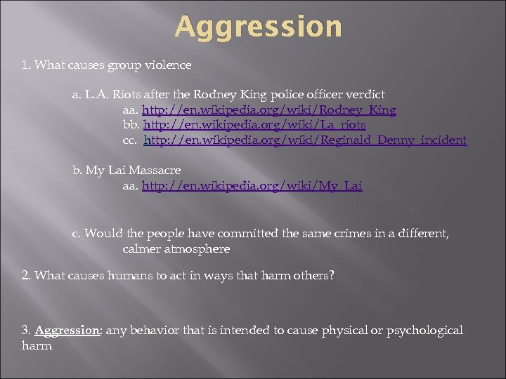 Aggression 1. What causes group violence a. L. A. Riots after the Rodney King