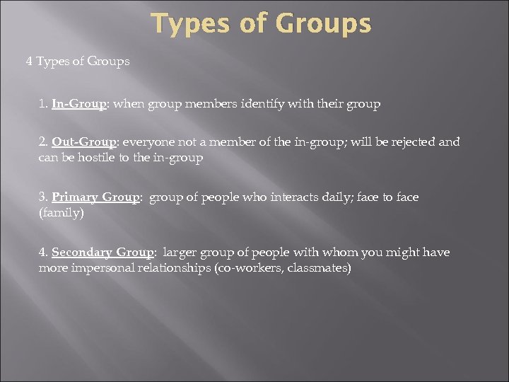 Types of Groups 4 Types of Groups 1. In-Group: when group members identify with