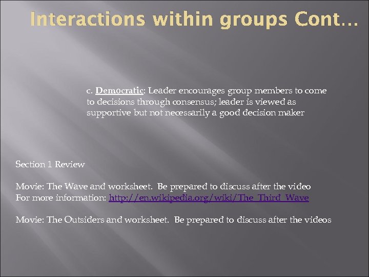 Interactions within groups Cont… c. Democratic: Leader encourages group members to come to decisions