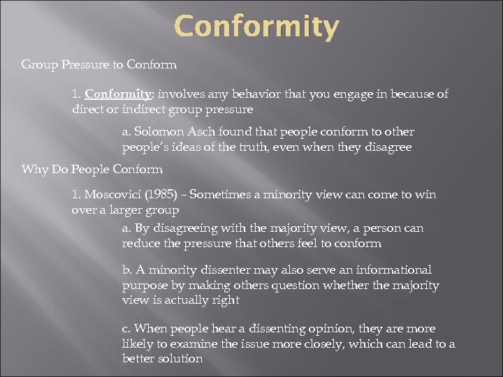 Conformity Group Pressure to Conform 1. Conformity: involves any behavior that you engage in