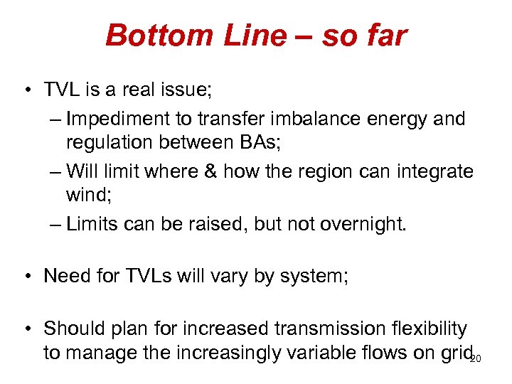 Bottom Line – so far • TVL is a real issue; – Impediment to