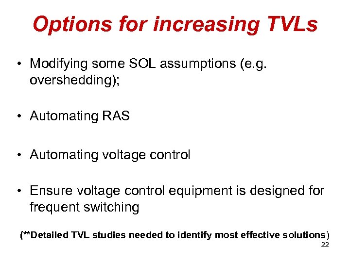 Options for increasing TVLs • Modifying some SOL assumptions (e. g. overshedding); • Automating