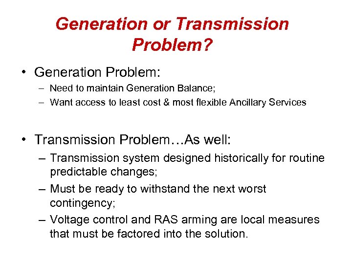 Generation or Transmission Problem? • Generation Problem: – Need to maintain Generation Balance; –