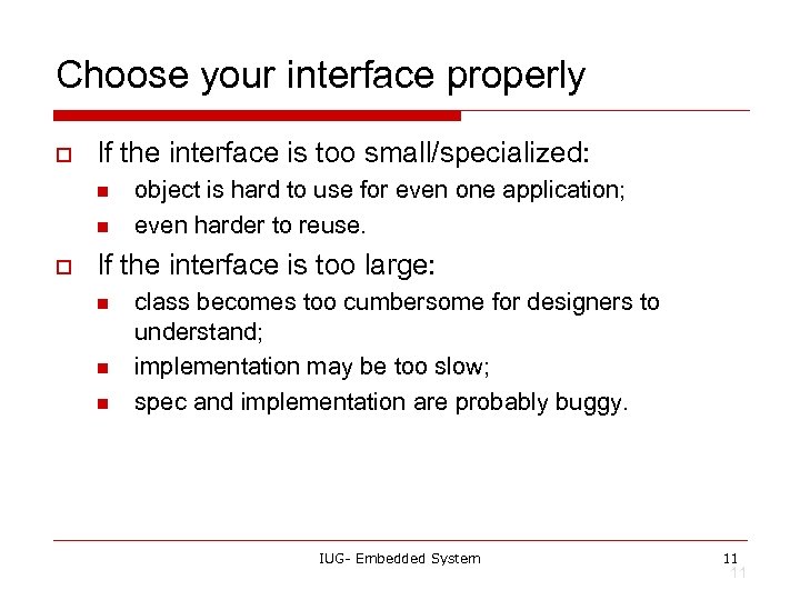 Choose your interface properly o If the interface is too small/specialized: n n o