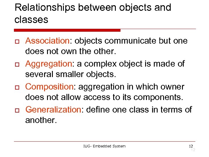 Relationships between objects and classes o o Association: objects communicate but one does not
