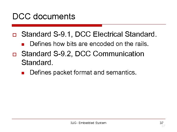 DCC documents o Standard S-9. 1, DCC Electrical Standard. n o Defines how bits