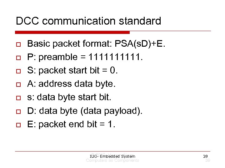 DCC communication standard o o o o Basic packet format: PSA(s. D)+E. P: preamble