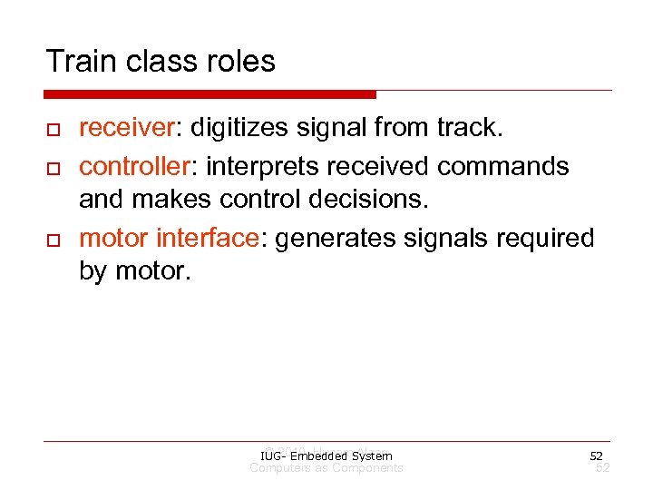 Train class roles o o o receiver: digitizes signal from track. controller: interprets received