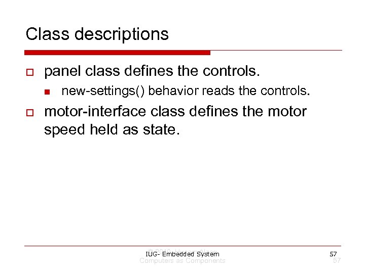 Class descriptions o panel class defines the controls. n o new-settings() behavior reads the