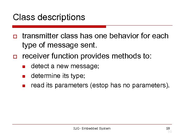 Class descriptions o o transmitter class has one behavior for each type of message