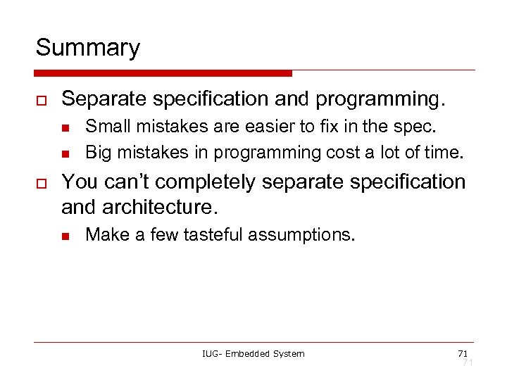 Summary o Separate specification and programming. n n o Small mistakes are easier to