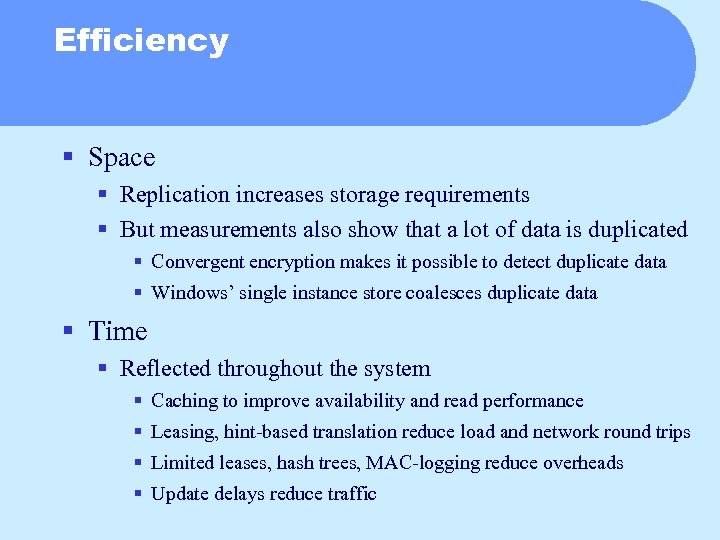 Efficiency § Space § Replication increases storage requirements § But measurements also show that